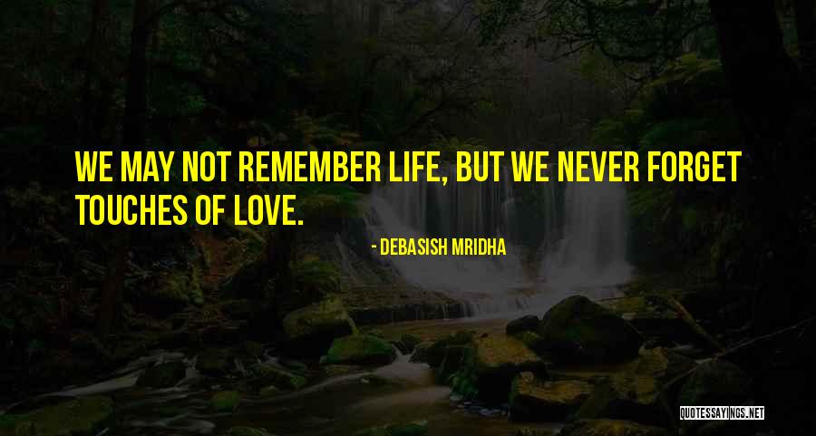 Touches Of Love Quotes By Debasish Mridha Touches Of Love Quotes By Debasish Mridha