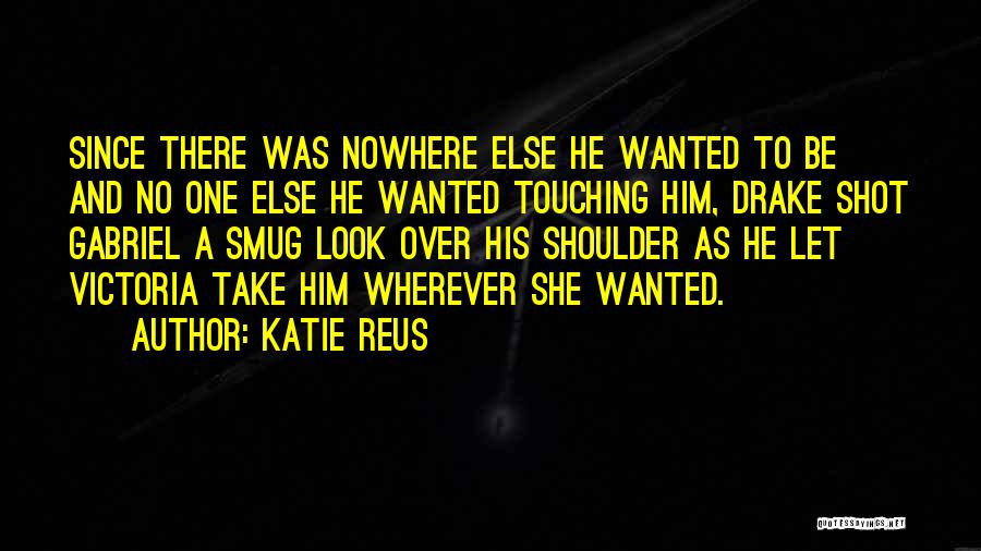 Touching Him Quotes By Katie Reus