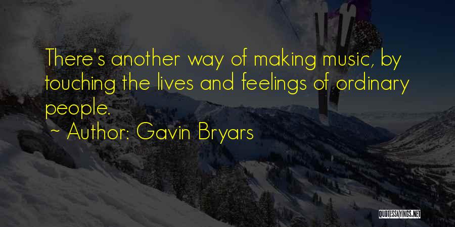 Touching Other People's Lives Quotes By Gavin Bryars