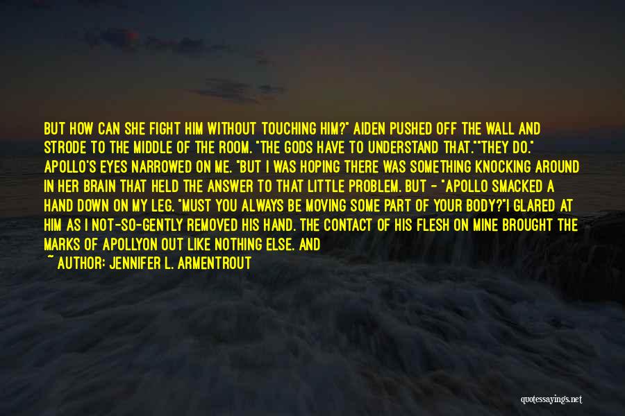Touching Your Body Quotes By Jennifer L. Armentrout