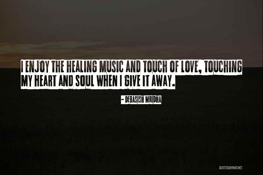 Touching Your Soul Quotes By Debasish Mridha