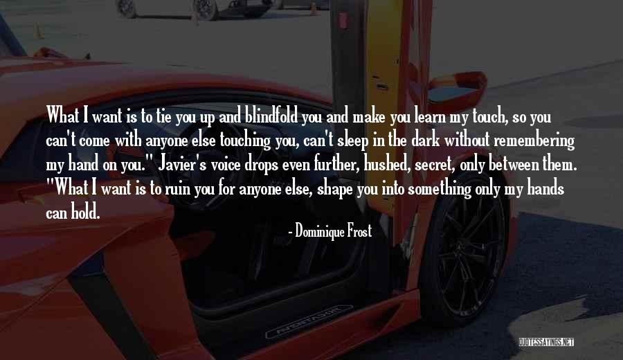 Touching Your Soul Quotes By Dominique Frost Touching Your Soul Quotes By Dominique Frost