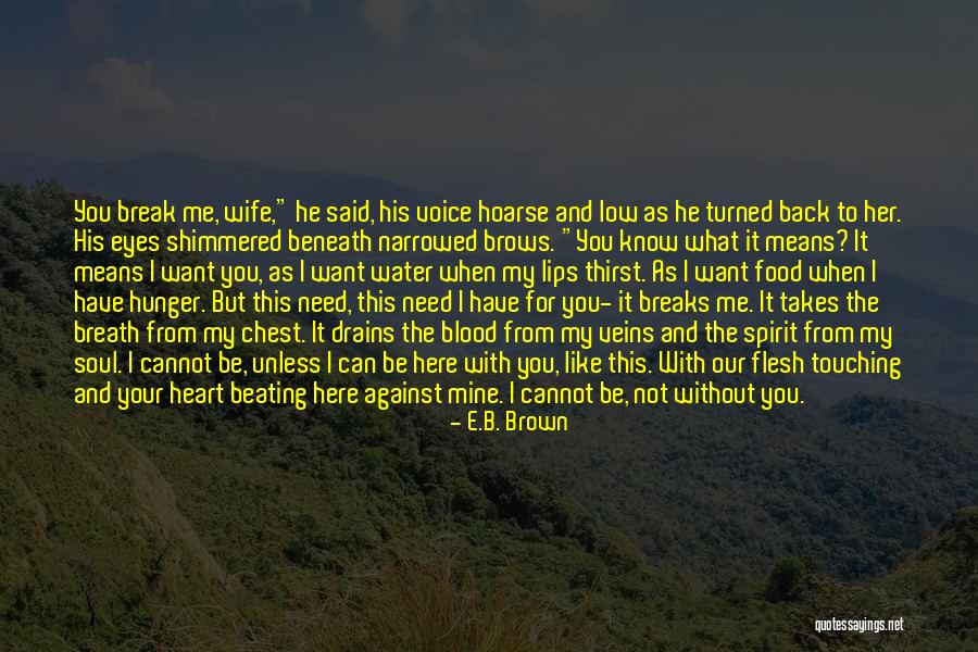 Touching Your Soul Quotes By E.B. Brown Touching Your Soul Quotes By E.B. Brown
