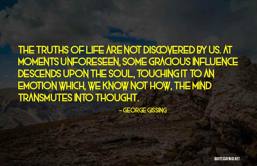 Touching Your Soul Quotes By George Gissing Touching Your Soul Quotes By George Gissing