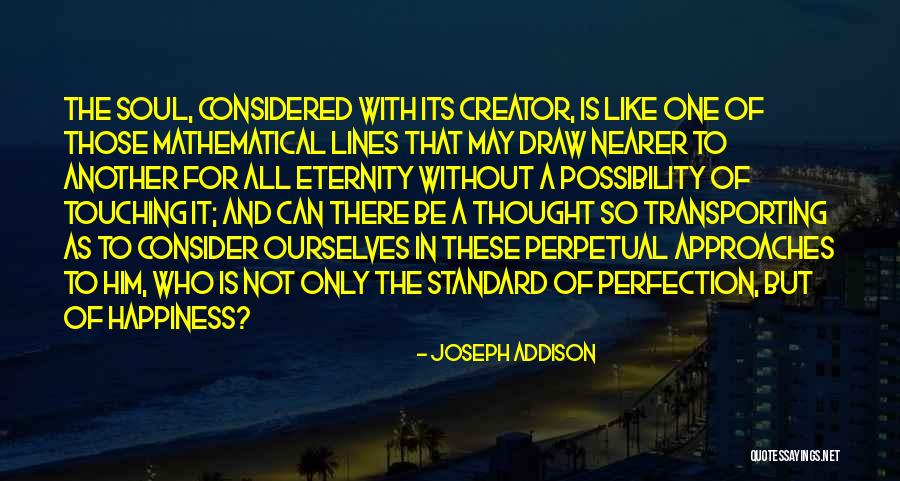 Touching Your Soul Quotes By Joseph Addison Touching Your Soul Quotes By Joseph Addison