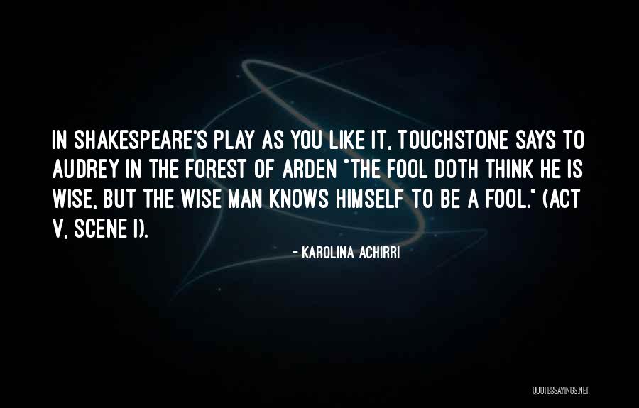 Touchstone As You Like It Quotes By Karolina Achirri Touchstone As You Like It Quotes By Karolina Achirri