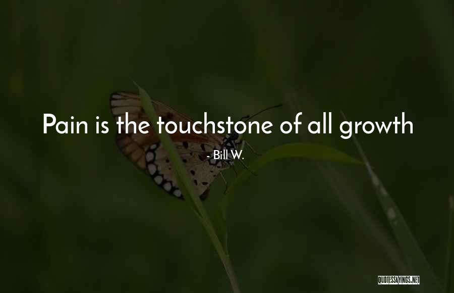 Touchstones Quotes By Bill W. Touchstones Quotes By Bill W.