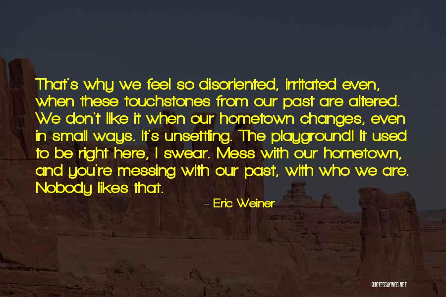 Touchstones Quotes By Eric Weiner Touchstones Quotes By Eric Weiner