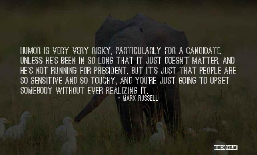 Touchy People Quotes By Mark Russell Touchy People Quotes By Mark Russell