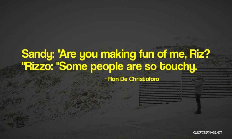 Touchy People Quotes By Ron De Christoforo Touchy People Quotes By Ron De Christoforo