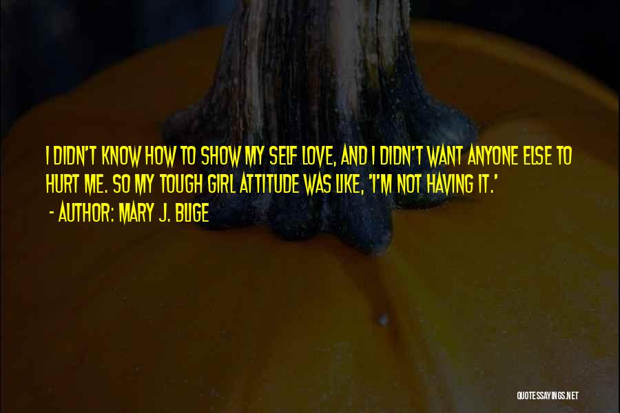 Tough Attitude Quotes By Mary J. Blige