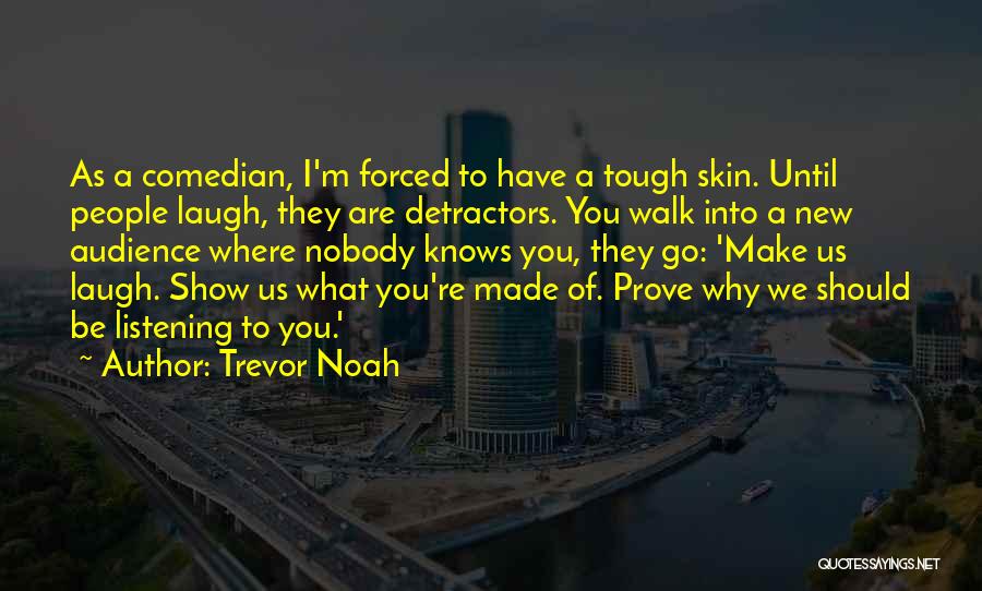 Tough Audience Quotes By Trevor Noah