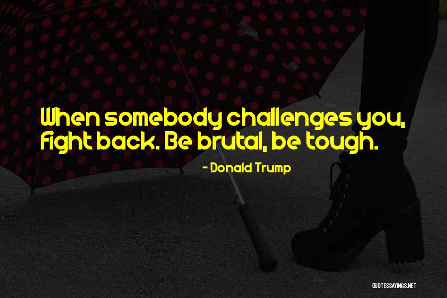 Tough Challenges Quotes By Donald Trump Tough Challenges Quotes By Donald Trump
