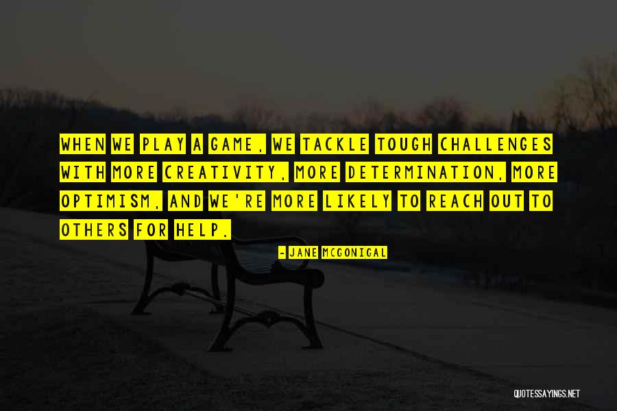 Tough Challenges Quotes By Jane McGonigal Tough Challenges Quotes By Jane McGonigal