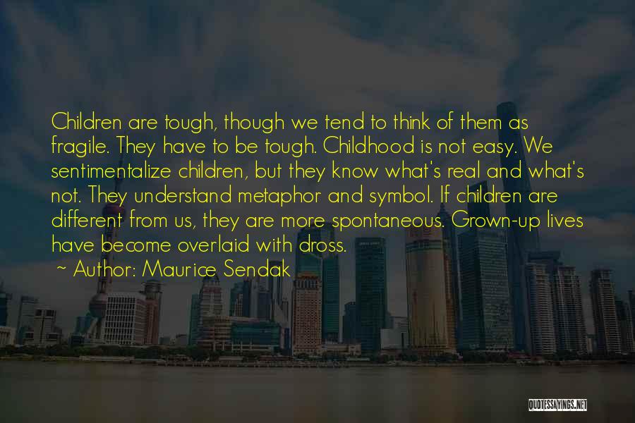 Tough Childhood Quotes By Maurice Sendak