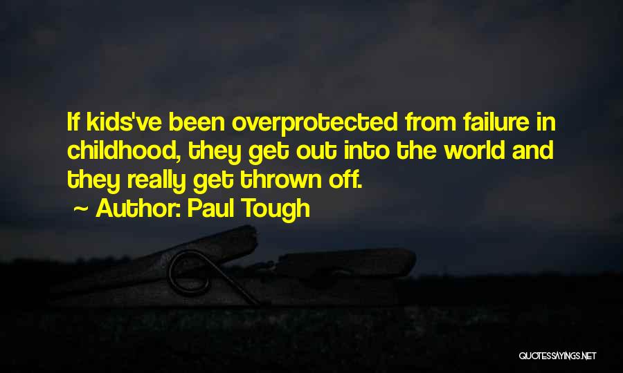 Tough Childhood Quotes By Paul Tough