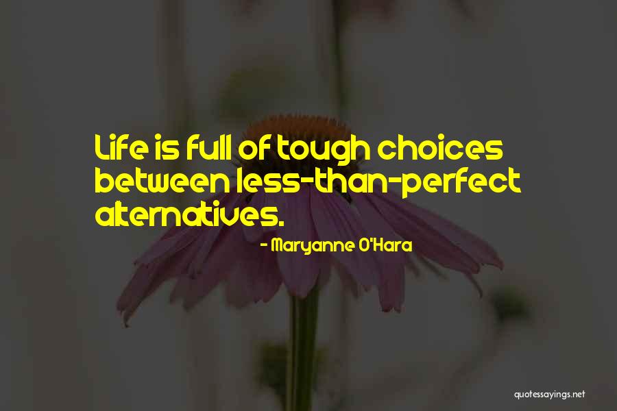 Tough Choices In Life Quotes By Maryanne O'Hara Tough Choices In Life Quotes By Maryanne O'Hara