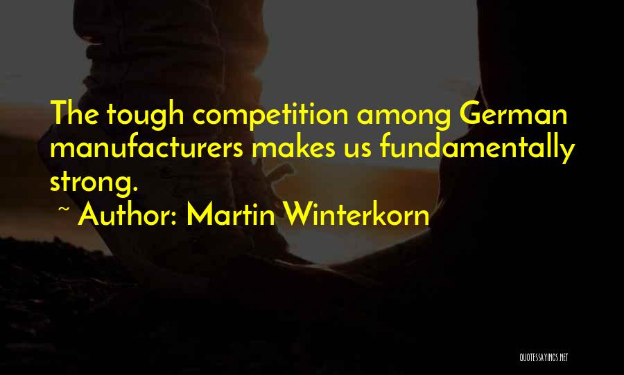 Tough Competition Quotes By Martin Winterkorn