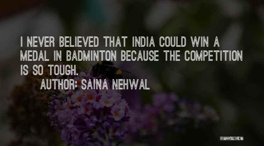 Tough Competition Quotes By Saina Nehwal