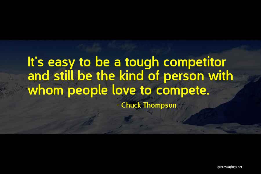 Tough Competitor Quotes By Chuck Thompson