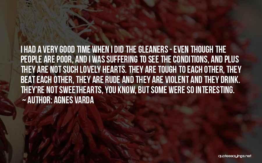 Tough Conditions Quotes By Agnes Varda