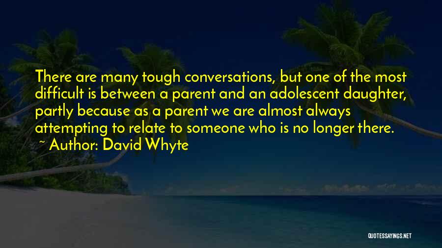 Tough Conversations Quotes By David Whyte