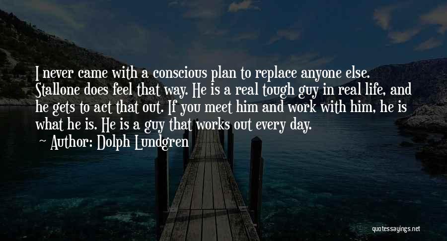 Tough Day At Work Quotes By Dolph Lundgren