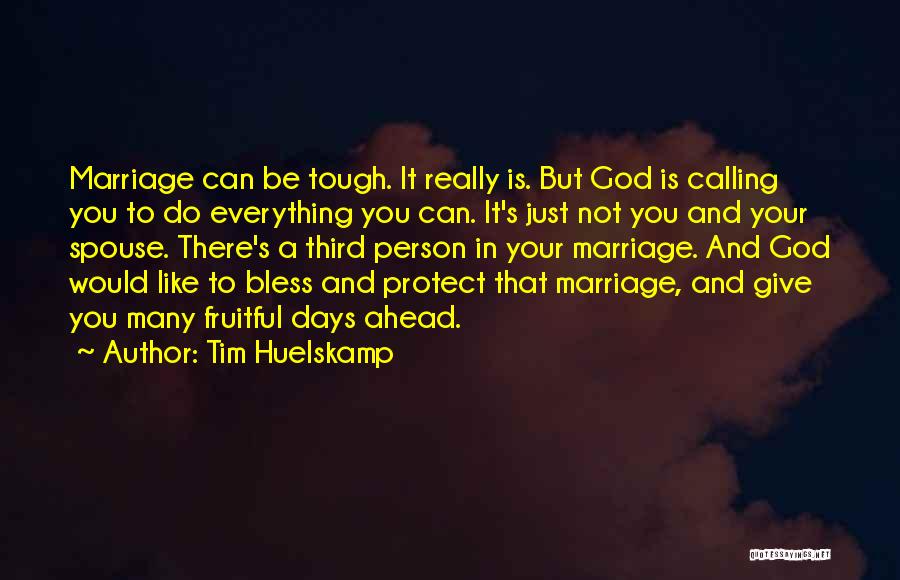 Tough Days Ahead Quotes By Tim Huelskamp