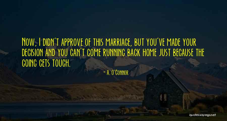 Tough Decision Quotes By A. O'Connor Tough Decision Quotes By A. O'Connor