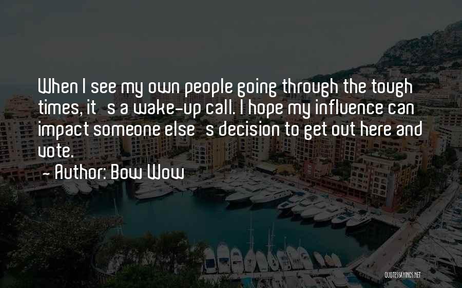 Tough Decision Quotes By Bow Wow