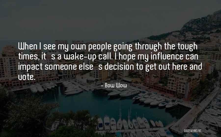 Tough Decision Quotes By Bow Wow Tough Decision Quotes By Bow Wow