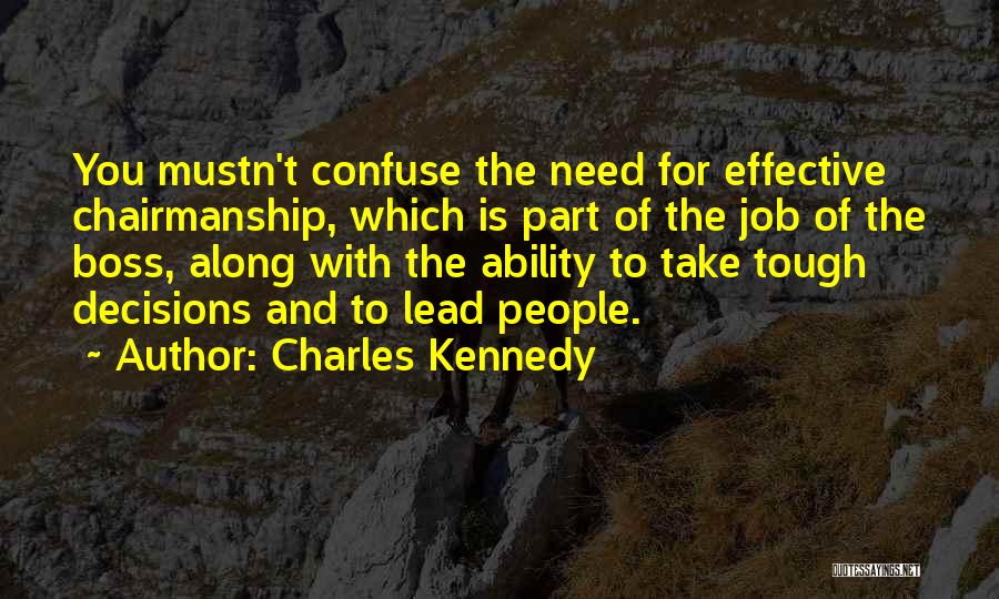 Tough Decision Quotes By Charles Kennedy