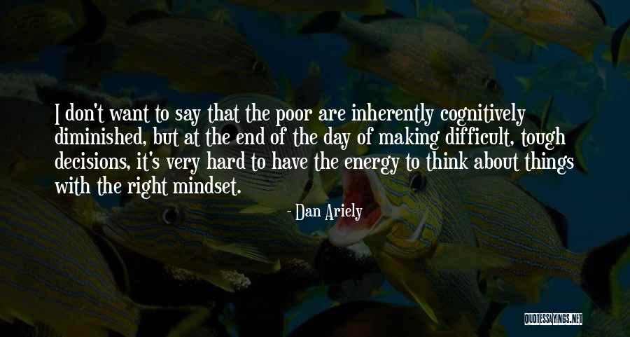 Tough Decision Quotes By Dan Ariely Tough Decision Quotes By Dan Ariely