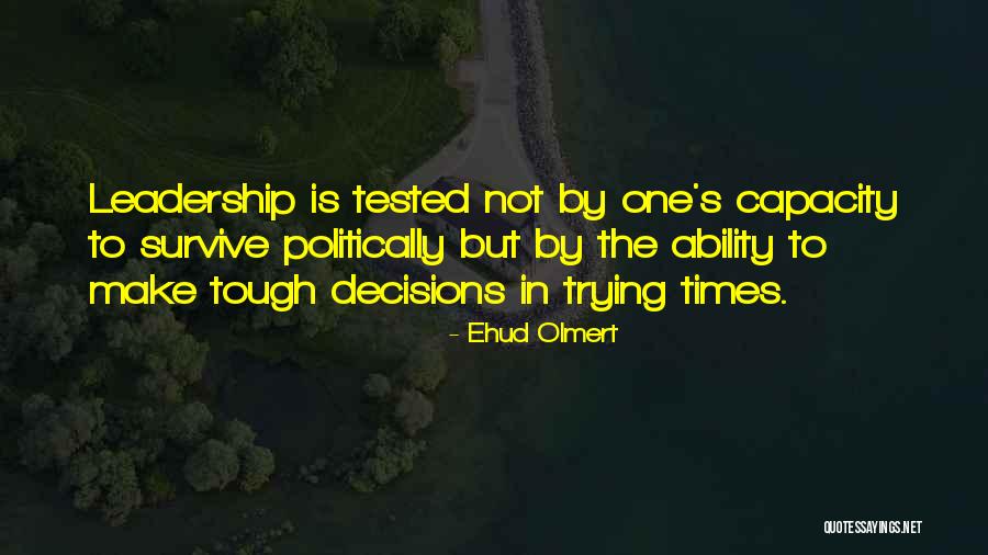 Tough Decision Quotes By Ehud Olmert