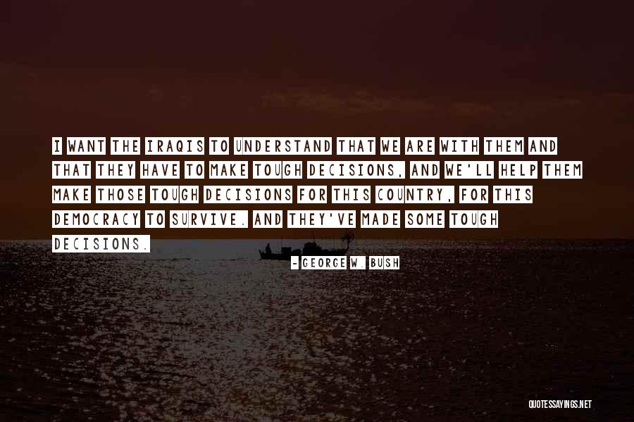 Tough Decision Quotes By George W. Bush Tough Decision Quotes By George W. Bush