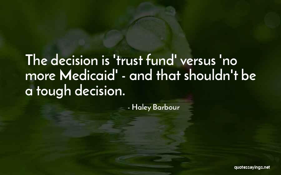 Tough Decision Quotes By Haley Barbour