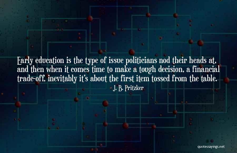 Tough Decision Quotes By J. B. Pritzker