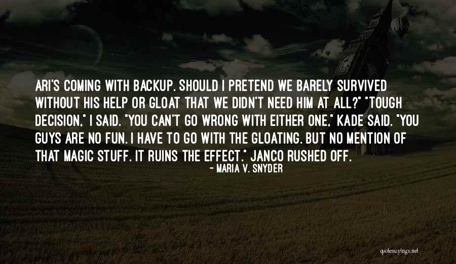 Tough Decision Quotes By Maria V. Snyder Tough Decision Quotes By Maria V. Snyder