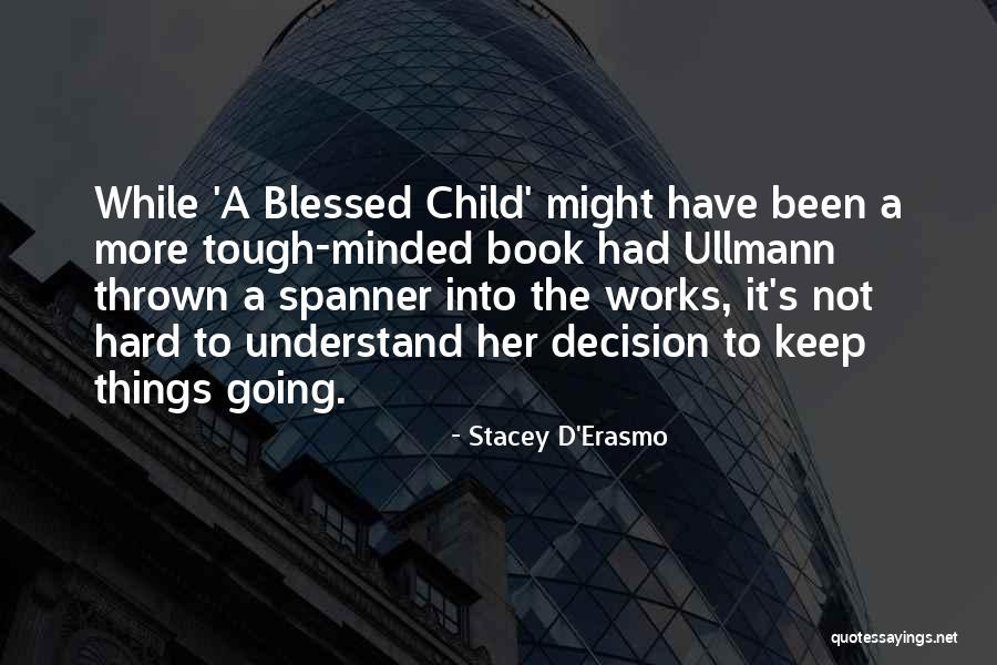 Tough Decision Quotes By Stacey D'Erasmo Tough Decision Quotes By Stacey D'Erasmo