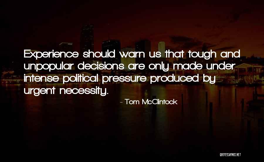 Tough Decision Quotes By Tom McClintock Tough Decision Quotes By Tom McClintock