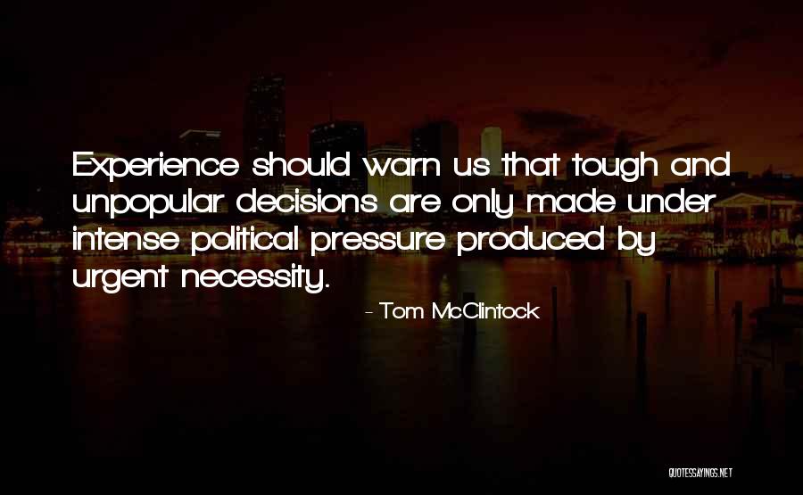 Tough Decision Quotes By Tom McClintock