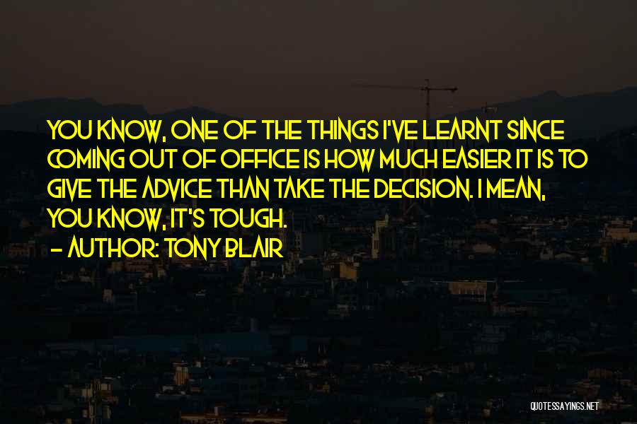Tough Decision Quotes By Tony Blair