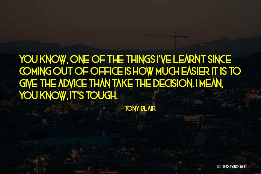 Tough Decision Quotes By Tony Blair