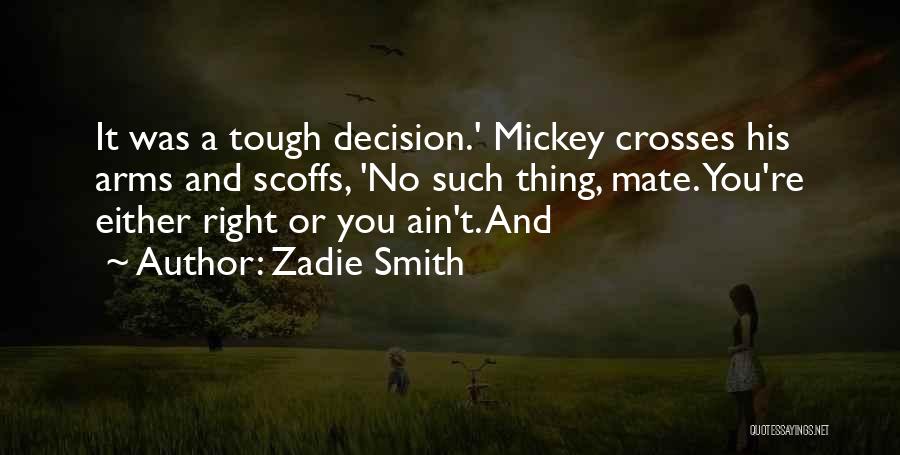 Tough Decision Quotes By Zadie Smith