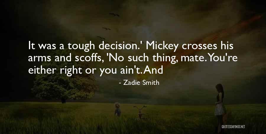 Tough Decision Quotes By Zadie Smith