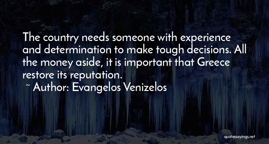 Tough Decisions Quotes By Evangelos Venizelos