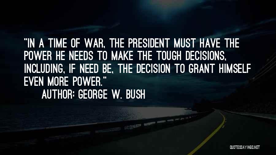 Tough Decisions Quotes By George W. Bush