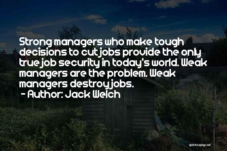 Tough Decisions Quotes By Jack Welch