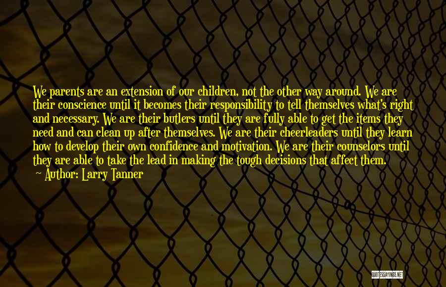 Tough Decisions Quotes By Larry Tanner