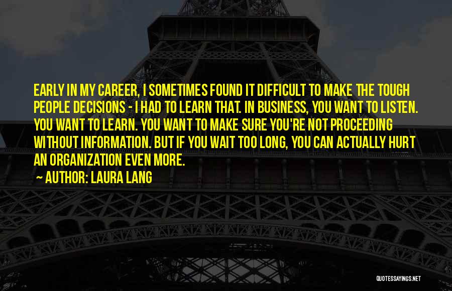 Tough Decisions Quotes By Laura Lang